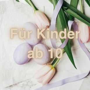 Ostern 2025 - Geschenke f&uuml;r &auml;ltere Kinder und Jugendliche