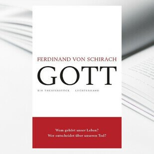 Ferdinand von Schirach - Das neue Theaterst&uuml;ck &quot;GOTT&quot;