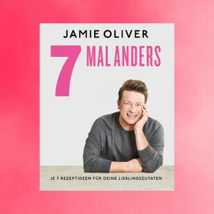 Jamie Oliver - 7 mal anders