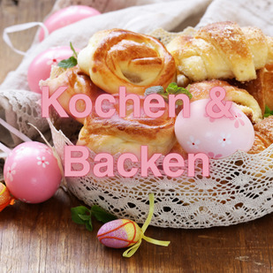 Ostern 2025 - Kochen &amp; Backen zu Ostern