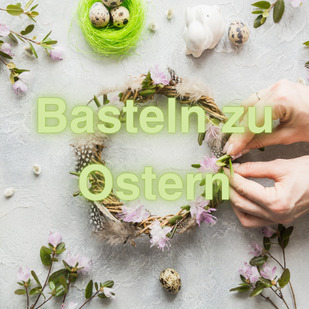 Ostern 2025 - Basteln zu Ostern