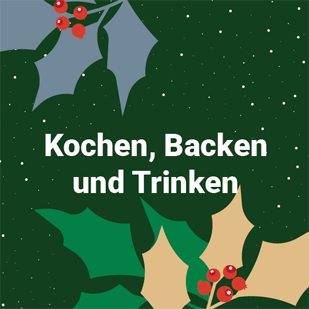 Weihnachten - Kochen, Backen und Trinken